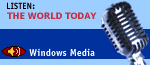 Listen to The World Today (Windows Media)