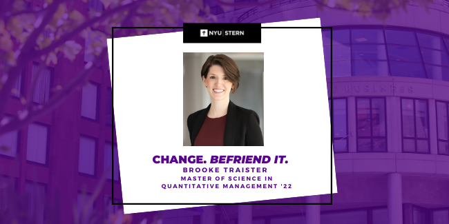 CHANGE. BEFRIEND IT. Brooke Traister (MSQM ‘22)