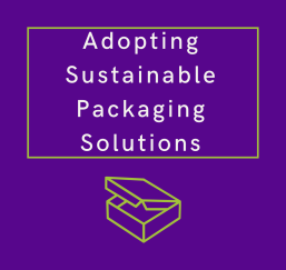 Adopting Sustainable Packaging Solutions Graphic