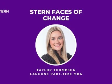 Graphic with a headshot reading "Stern Faces of Change, Taylor Thompson, Langone Part-time MBA"