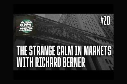 Global Rewire Podcast: The Strange Calm in Markets