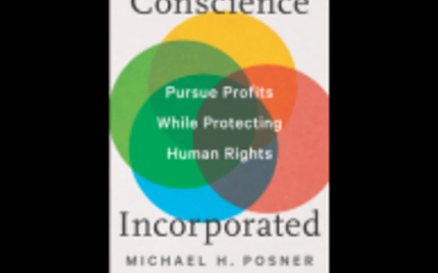 The cover of Michael H. Posner's new book, which includes his name and the title, "Conscience Incorporated: Pursue Profits While Protecting Human Rights."