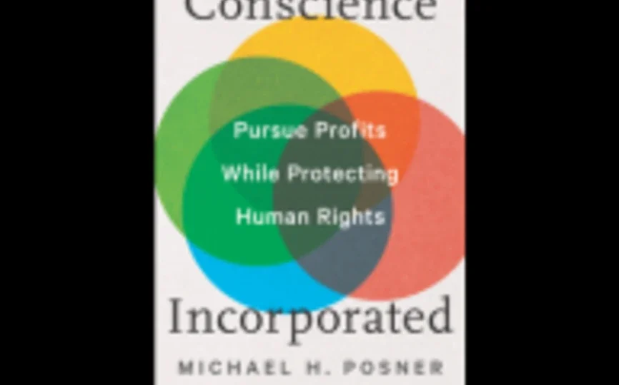 The cover of Michael H. Posner's new book, which includes his name and the title, "Conscience Incorporated: Pursue Profits While Protecting Human Rights."