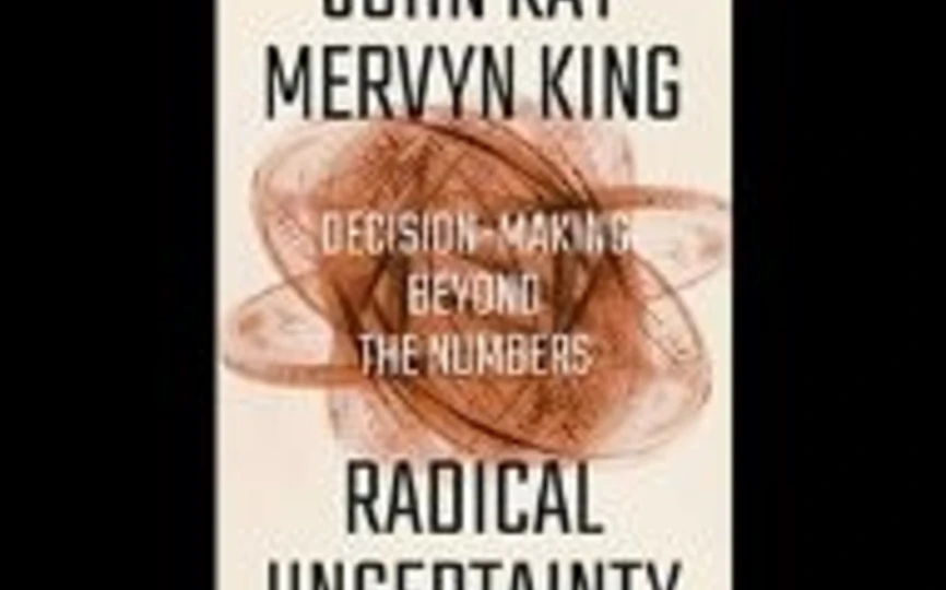 Book cover of "Radical Uncertainty: Decision-Making Beyond the Numbers"
