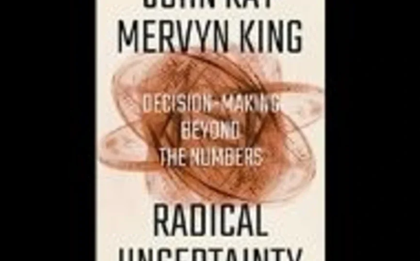 Book cover of "Radical Uncertainty: Decision-Making Beyond the Numbers"