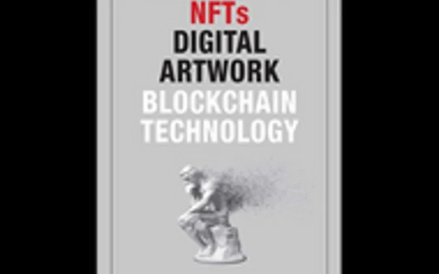 book cover of The Comprehensive Guide to NFTs, Digital Artwork, and Blockchain Technology