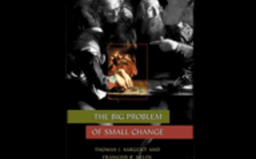 The Big Problem of Small Change By Thomas Sargent