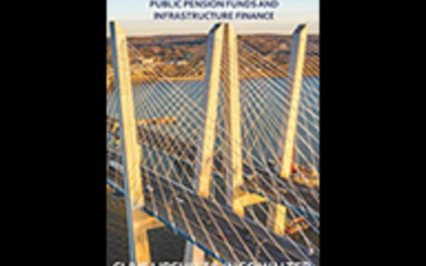 Cover of Bridging the Gaps: Public Pension Funds and Infrastructure Finance