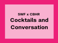 SWF x CBHR Cocktails and Conversation