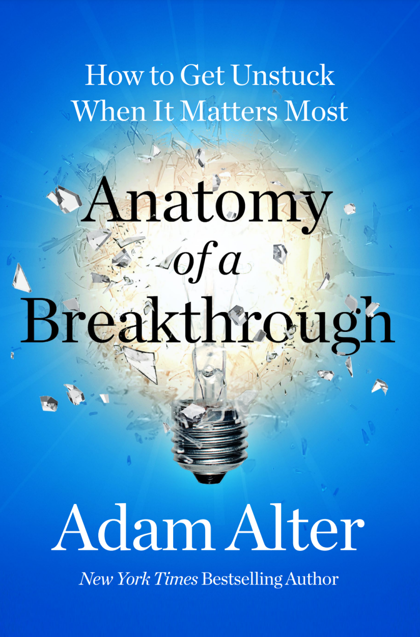 Anatomy of a Breakthrough by Adam Alter