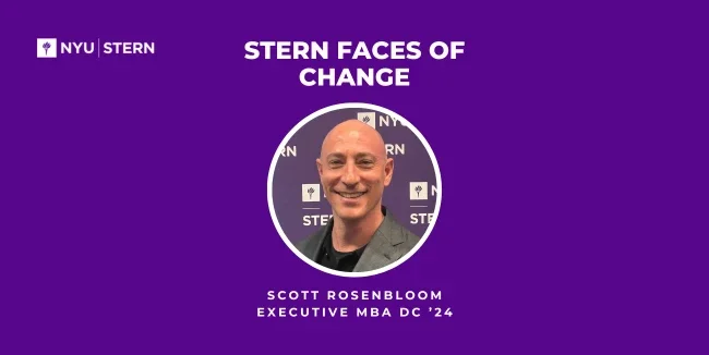A violet graphic that says: "Stern Faces of Change, Scott Rosenbloom, Executive MBA DC ‘24" and includes a headshot.